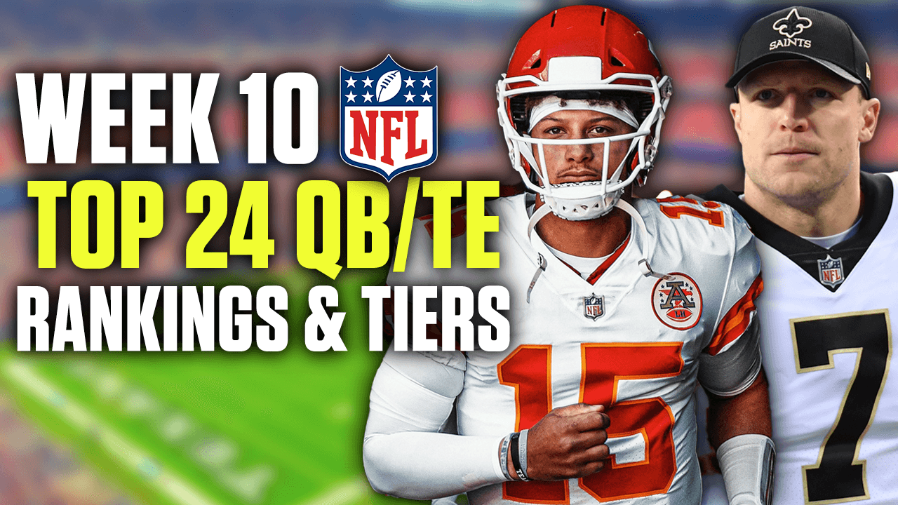 Top 24 Week 10 QB and TE Rankings & Tiers
