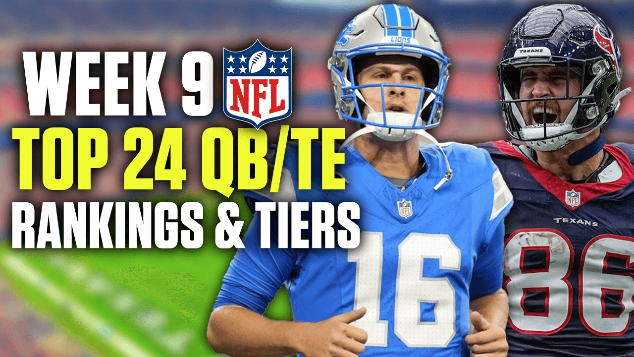 Top 24 Week 9 QB and TE Rankings & Tiers (2024 Fantasy Football)