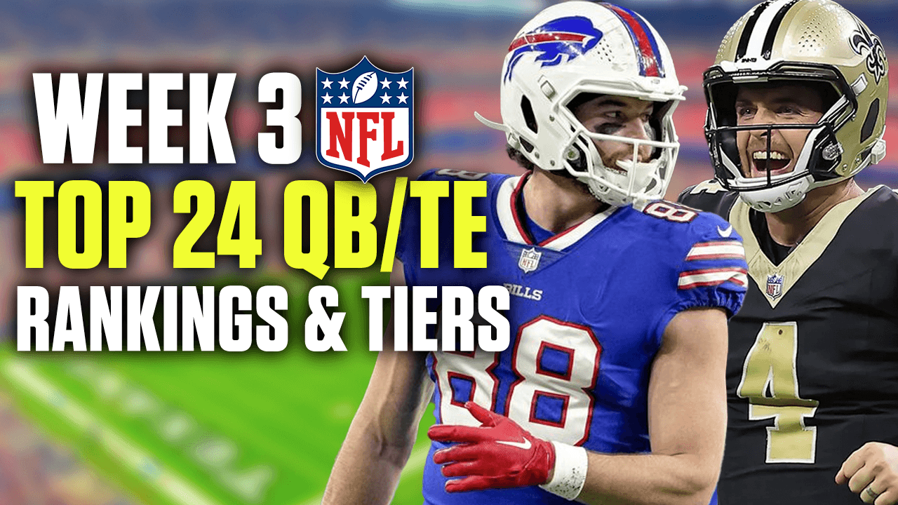 Top 24 Week 3 Quarterback and Tight End Rankings & Tiers (2024 Fantasy Football)
