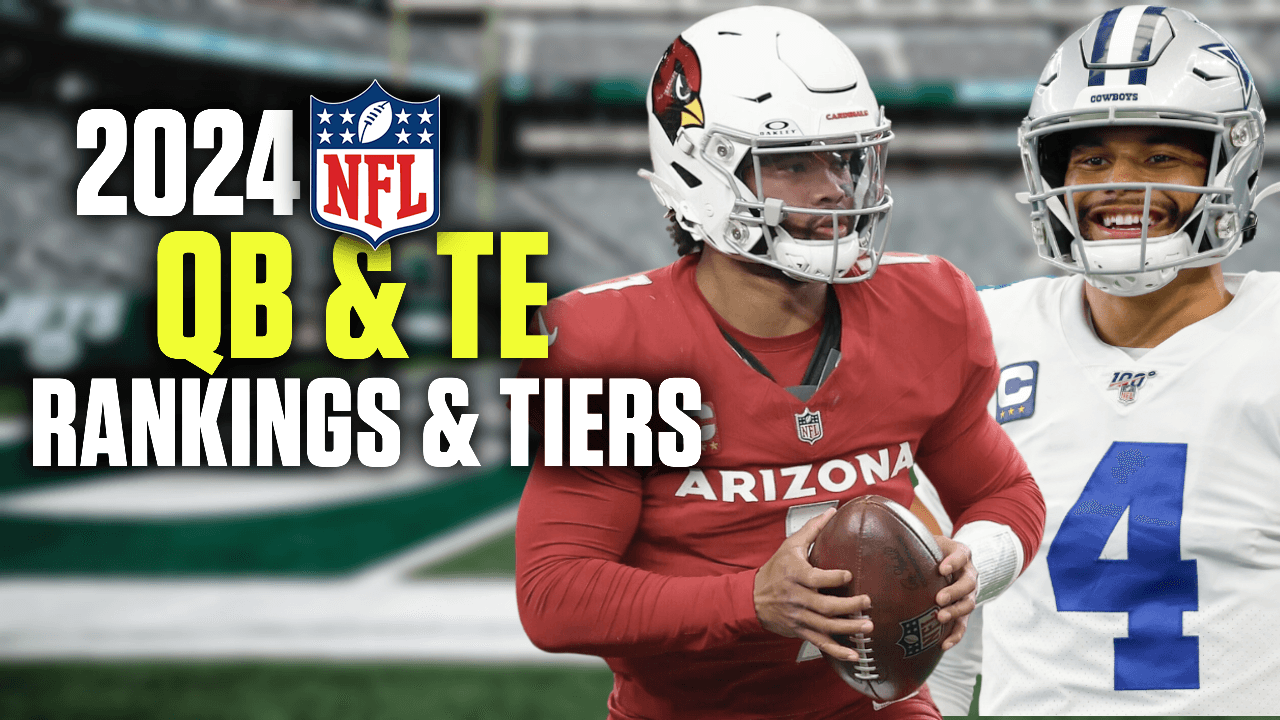 UPDATED 2024 Fantasy Football Quarterback and Tight End Rankings & Tiers
