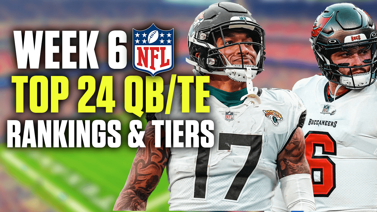 Top 24 Week 6 Quarterback and Tight End Rankings & Tiers (2024 Fantasy Football)